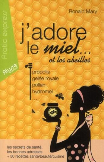 Couverture du livre « J'adore le miel ... et les abeilles » de  aux éditions Alysse