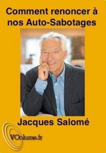 Couverture du livre « Comment renoncer à nos auto sabotages » de Jacques Salomé aux éditions Voolume