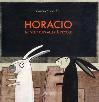 Couverture du livre « Horacio ne veut plus aller à l'école » de Loreto Corvalan aux éditions Thierry Magnier