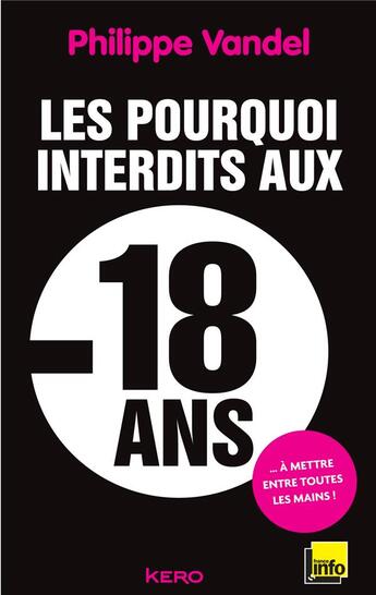 Couverture du livre « Les pourquoi interdits aux moins de 18 ans » de Philippe Vandel aux éditions Kero