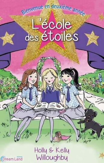 Couverture du livre « L'école des étoiles T.2 ; bienvenue en deuxième année » de Holly Willoughby et Kelly Willoughby aux éditions Dreamland