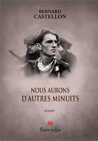 Couverture du livre « Nous aurons d'autres minuits » de Bernard Castellon aux éditions Spinelle