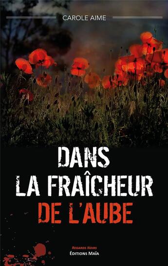 Couverture du livre « Dans la fraîcheur de l'aube » de Carole Aime aux éditions Editions Maia