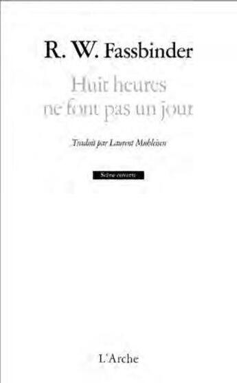 Couverture du livre « Huit heures ne font pas un jour » de Rainer Werner Fassbinder aux éditions L'arche