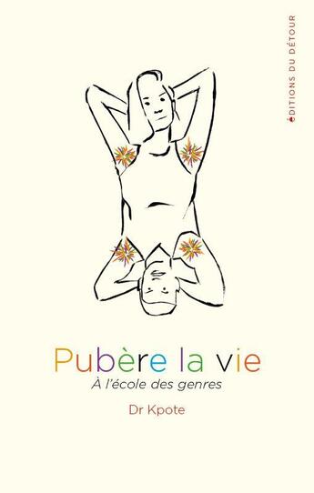 Couverture du livre « Pubère la vie : à l'école des genres » de Dr Kpote aux éditions Editions Du Detour