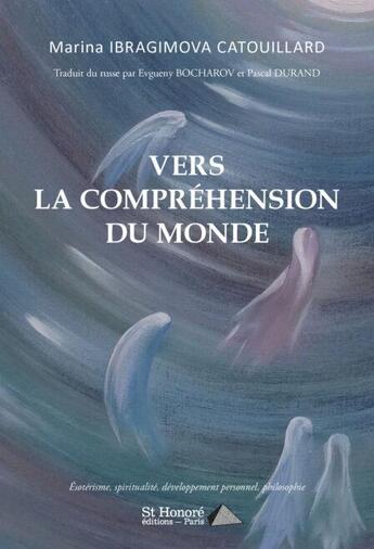 Couverture du livre « Vers la compréhension du monde » de Marina Ibragimova Catouilla aux éditions Saint Honore Editions