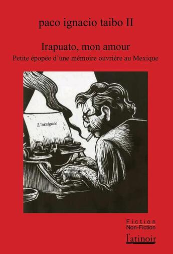 Couverture du livre « Irapuato mon amour ; petite épopée d'une mémoire ouvrière au Mexique » de Paco Ignacio Taibo Ii aux éditions Atinoir