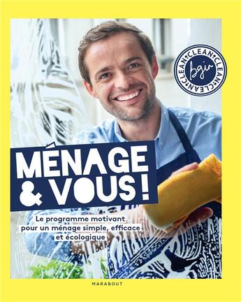 Couverture du livre « Ménage & vous ! le programme motivant pour un ménage simple, efficace et naturel » de Bgin Clean et Bruno Ginesty aux éditions Marabout