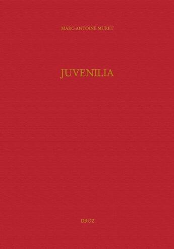 Couverture du livre « Juvenilia » de Marc-Antoine Muret aux éditions Droz