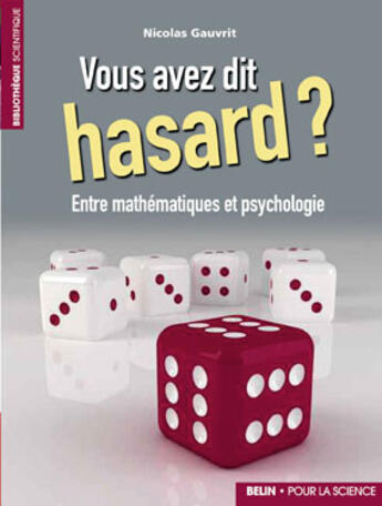 Couverture du livre « Vous avez dit hasard ? ; entre mathématique et psychologie » de Nicolas Gauvrit aux éditions Belin