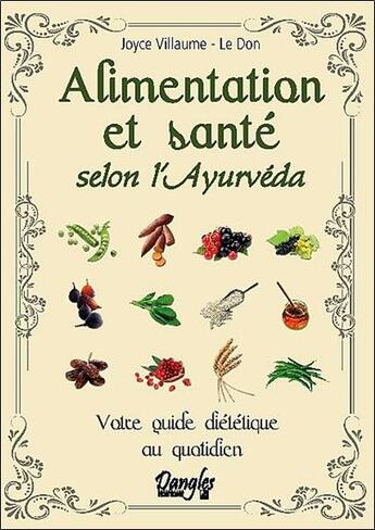 Couverture du livre « Alimentation et santé selon l'ayurvéda ; votre guide diététique au quotidien » de Villaume-Le Don J. aux éditions Dangles