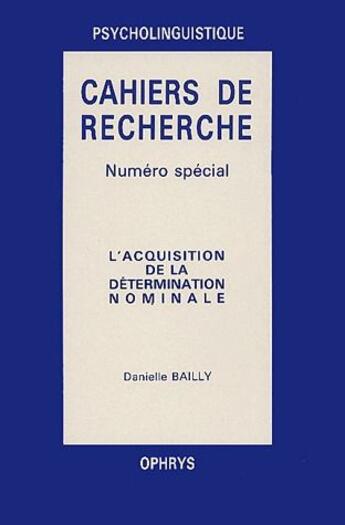 Couverture du livre « Psycholinguistique ; l'acquisition de la détermination nominale » de Danielle Bailly aux éditions Ophrys