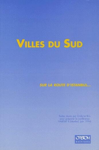 Couverture du livre « Villes du sud, sur la route d'Istanbul... » de E. Le Bris aux éditions Ird