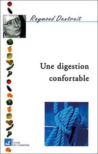 Couverture du livre « Une digestion confortable » de Raymond Dextreit aux éditions Vivre En Harmonie