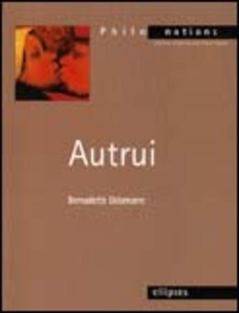 Couverture du livre « Autrui » de Bernadette Delamarre aux éditions Ellipses