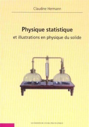 Couverture du livre « Physique statistique et illustrations en physique du solide » de Hermann Claudine aux éditions Ecole Polytechnique