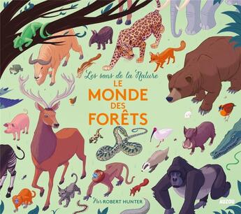 Couverture du livre « Les sons de la nature : le monde des forêts » de Robert Hunter et Collectif aux éditions Auzou