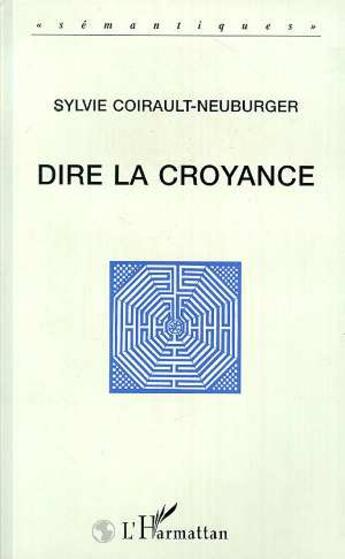 Couverture du livre « Dire la croyance » de Sylvie Coirault-Neuburger aux éditions L'harmattan