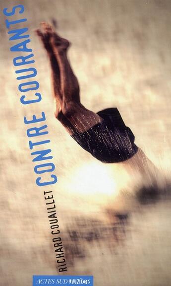 Couverture du livre « Contre courants » de Richard Couaillet aux éditions Actes Sud Jeunesse