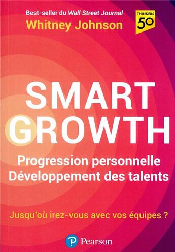 Couverture du livre « Smart growth : progression personnelle, développement des talents » de Whitney Johnson aux éditions Pearson