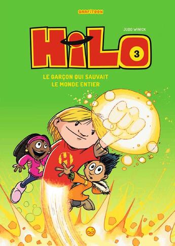 Couverture du livre « Hilo t.3 ; le garçon qui sauvait le monde entier » de Judd Winick aux éditions Grafiteen