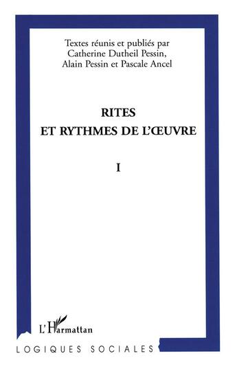 Couverture du livre « Rites et rythmes de l'oeuvre : Tome I » de Pessin/Ancel aux éditions L'harmattan