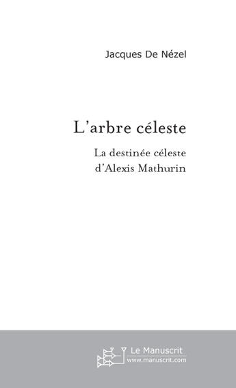 Couverture du livre « L'arbre celeste » de Nezel Jacques aux éditions Le Manuscrit