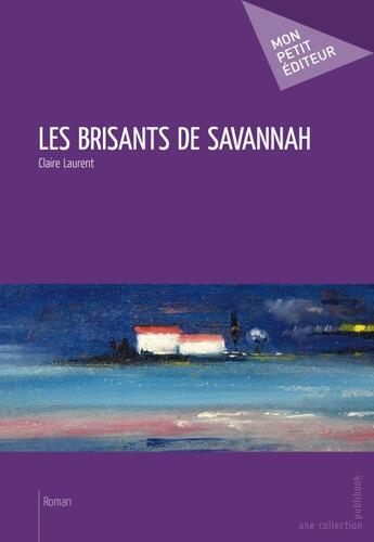 Couverture du livre « Les brisants de Savannah » de Claire Laurent aux éditions Publibook