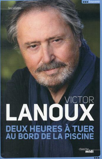 Couverture du livre « Deux heures à tuer au bord de la piscine » de Victor Lanoux aux éditions Cherche Midi