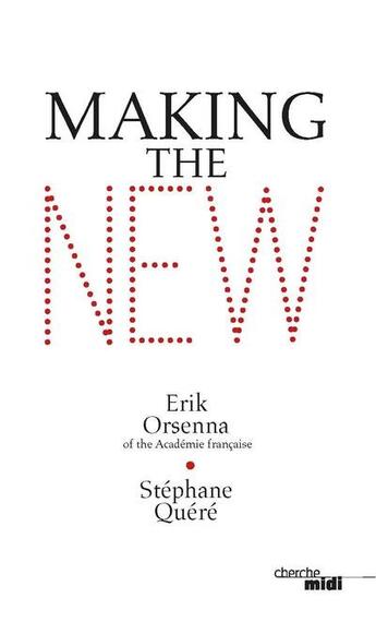 Couverture du livre « Making the new » de Erik Orsenna et Stephane Quere aux éditions Cherche Midi