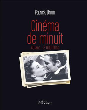 Couverture du livre « Cinéma de minuit ; les 40 ans » de Patrick Brion aux éditions Telemaque
