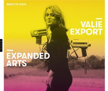 Couverture du livre « Valie Export : expanded arts » de Brigitte Huck aux éditions Hazan