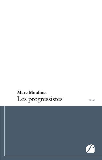 Couverture du livre « Les progressistes » de Marc Moulines aux éditions Du Pantheon