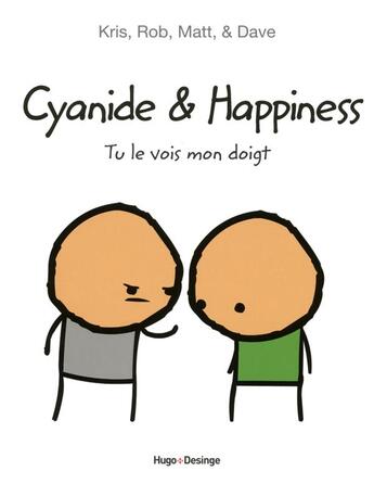 Couverture du livre « Cyanide & happiness ; tu le vois mon doigt » de Kris et Rob et Dave et Matt aux éditions Desinge Hugo Cie