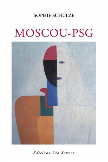 Couverture du livre « Moscou-PSG » de Sophie Schulze aux éditions Leo Scheer