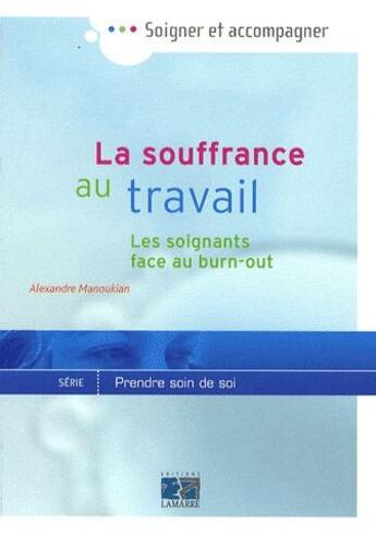 Couverture du livre « La souffrance au travail ; les soignants face au burn-out ? » de Alexandre Manoukian aux éditions Lamarre