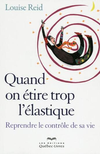 Couverture du livre « Quand on étire trop l'élastique » de Louise Reid aux éditions Quebec Livres