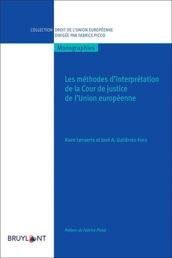 Couverture du livre « Les méthodes d'interprétation de la Cour de justice de l'Union européenne » de Koen Lenaerts et Jose A. Gutierrez-Fons aux éditions Bruylant