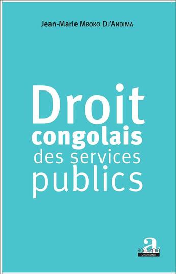 Couverture du livre « Droit congolais des services publics » de Jean-Marie Mboko Dj'Andima aux éditions Academia