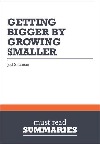 Couverture du livre « Summary: Getting Bigger by Growing Smaller (review and analysis of Shulman's Book) » de Businessnews Publish aux éditions Business Book Summaries