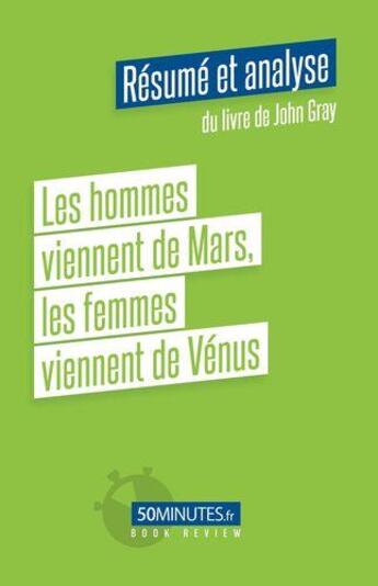 Couverture du livre « Les hommes viennent de Mars, les femmes viennent de Vénus : résumé et analyse du livre de John Gray » de Paola Beguin aux éditions 50minutes.fr