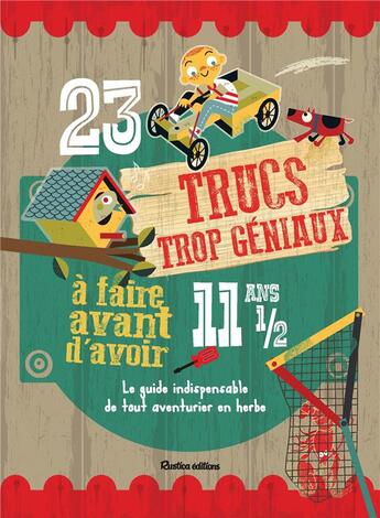 Couverture du livre « 23 trucs trop géniaux à expérimenter avant d'avoir 11 ans et demi » de Mike Warren aux éditions Rustica