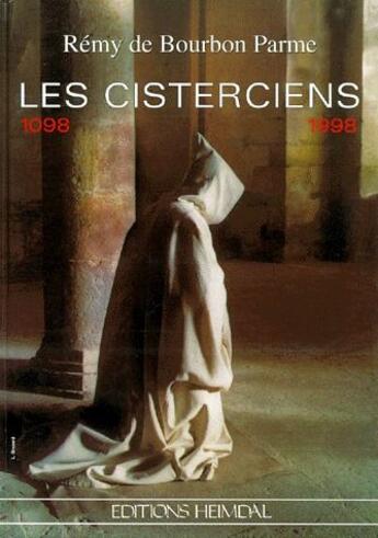 Couverture du livre « Les cisterciens ; 1098-1998 » de Remy De Bourbon Parme aux éditions Heimdal