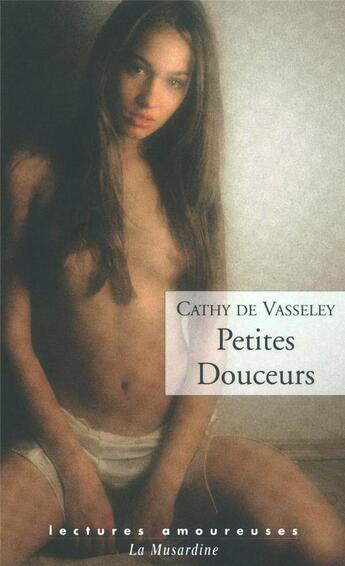 Couverture du livre « Petites douceurs » de Cathy De Vasseley aux éditions La Musardine