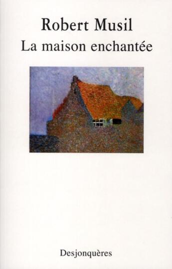 Couverture du livre « La maison enchantée » de Robert Musil aux éditions Desjonqueres