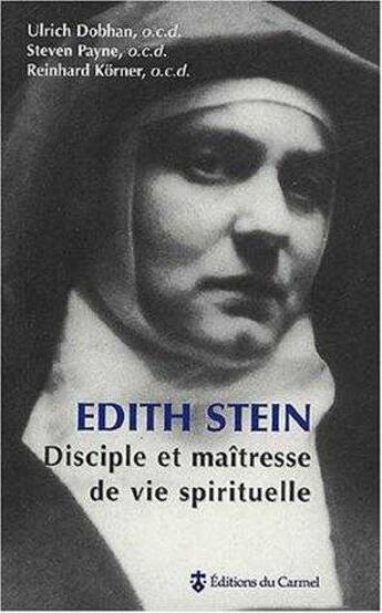 Couverture du livre « Edith Stein, disciple et maîtresse de vie spirituelle » de Ulrich Dobhan et Steven Payne et Reinhard Korner aux éditions Carmel