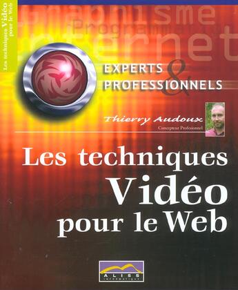 Couverture du livre « Les Techniques Video Pour Le Web » de Thierry Audoux aux éditions Aliss Multimedia