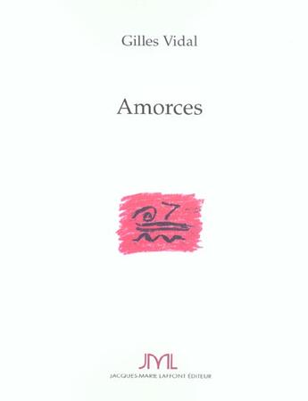 Couverture du livre « Amorces » de Gilles Vidal aux éditions Jm Laffont - Lpm