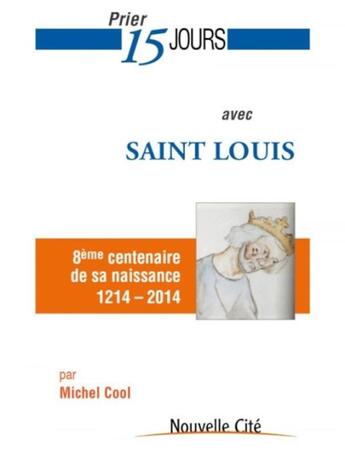 Couverture du livre « Prier 15 jours avec... Tome 170 : Saint Louis » de Michel Cool aux éditions Nouvelle Cite