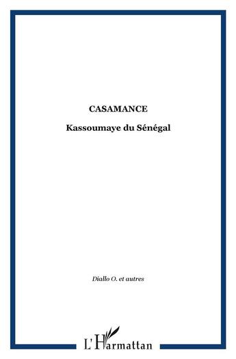 Couverture du livre « Casamance ; Kassoumaye du Sénégal » de  aux éditions L'harmattan